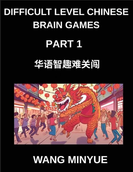 Produktbild: Difficult Level Chinese Brain Games (Part 1)- A Step-By-Step Guide for Students of Mandarin Language and Culture, Engaging Matching Game Test Series P