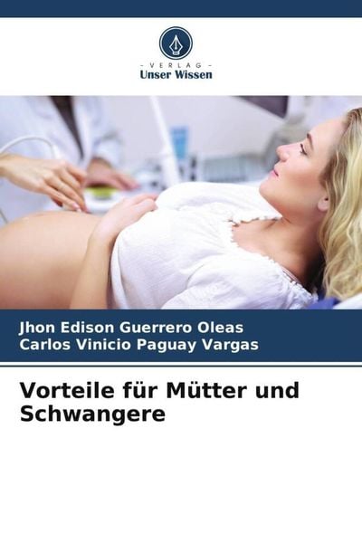 Vorteile für Mütter und Schwangere, Taschenbuch von Jhon Edison Guerrero Oleas , Carlos Vinicio Paguay Vargas, Verlag Unser Wissen, 9786206081159