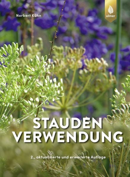 Staudenverwendung, Gebundene Ausgabe von Norbert Kühn, Verlag Eugen Ulmer, 9783818619749