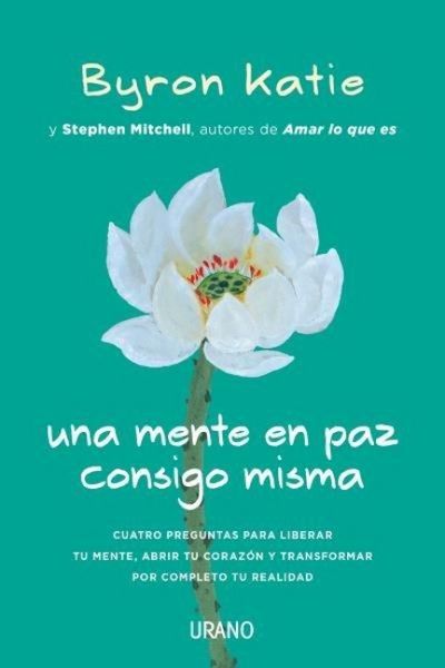 Produktbild: Una mente en paz consigo misma : cuatro preguntas para liberar tu mente, abrir tu coraz&oacute;n y transformar por completo tu realidad
