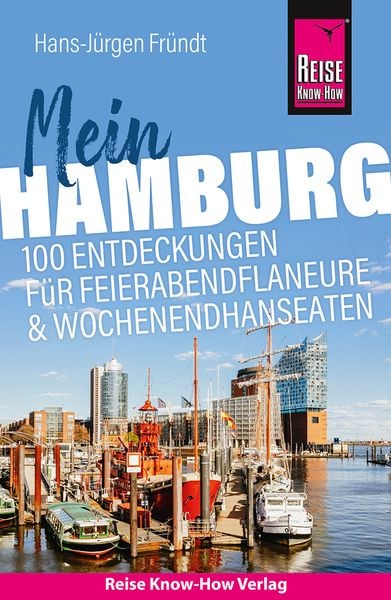 Produktbild: Reise Know-How Reiseführer Mein Hamburg : 100 Entdeckungen für Feierabendflaneure und Wochenendhanseaten