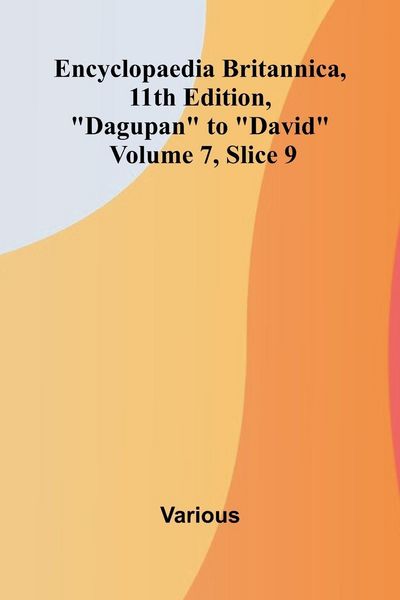 Produktbild: Encyclopaedia Britannica, 11th Edition, "Dagupan" to "David" Volume 7, Slice 9