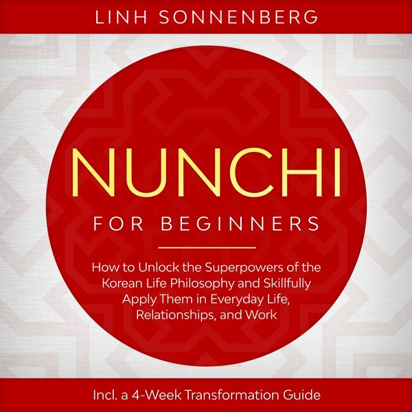 Produktbild: Nunchi for Beginners: How to Unlock the Superpowers of the Korean Life Philosophy and Skillfully Apply Them in Everyday Life, Relationships, and Work &ndash; Including a 4-Week Transformation Guide