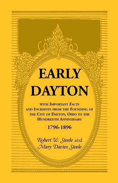 Produktbild: Early Dayton With Important Facts and Incidents From the Founding Of The City Of Dayton, Ohio To The Hundredth Anniversary 1796-1896