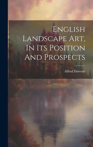 Produktbild: English Landscape Art, In Its Position And Prospects