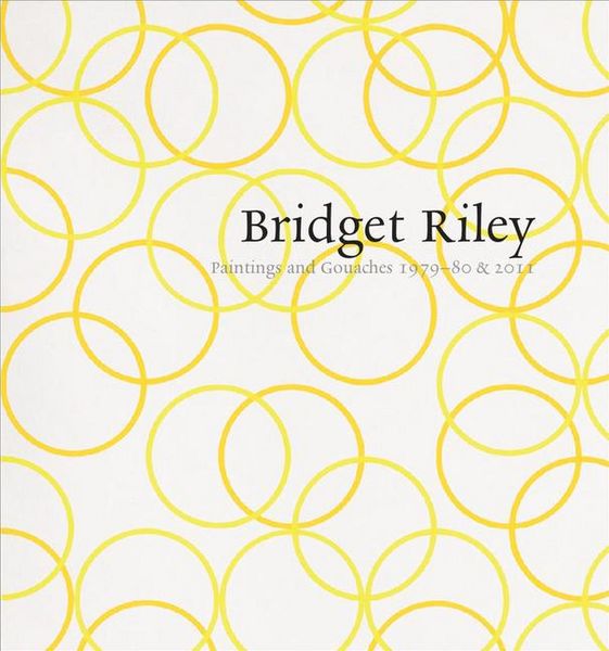 Produktbild: Bridget Riley: Paintings and Gouaches 1979-80 & 2011: At Karsten Schubert, London