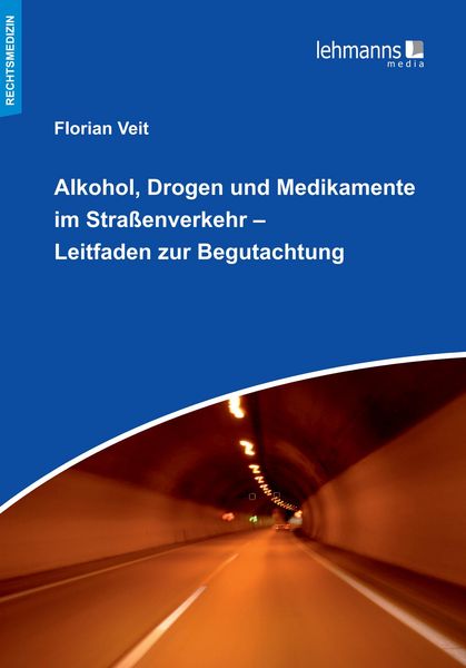 Produktbild: Alkohol, Drogen und Medikamente im Stra&szlig;enverkehr - Leitfaden zur Begutachtung