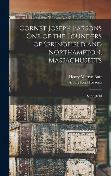 Produktbild: Cornet Joseph Parsons one of the Founders of Springfield and Northampton, Massachusetts; Springfield