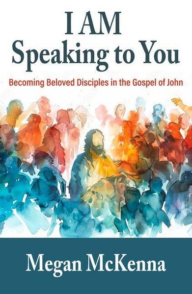 Produktbild: I Am Speaking to You: Becoming Beloved Disciples in the Gospel of John