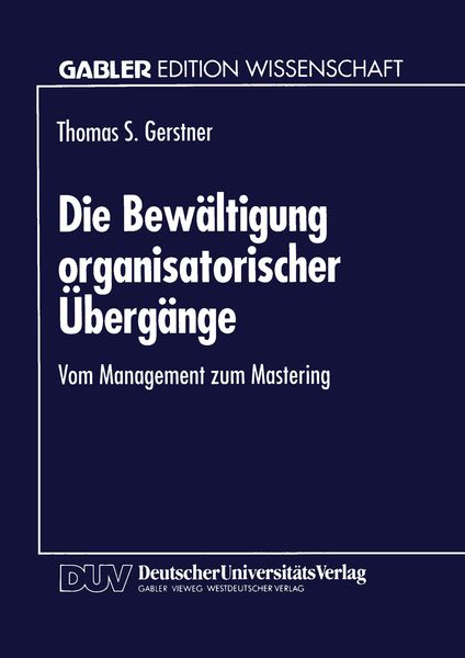Die Bewältigung organisatorischer Übergänge, Taschenbuch von Thomas S. Gerstner, Deutscher Universitätsverlag, 9783824461226