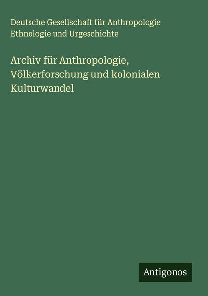 Produktbild: Archiv f&uuml;r Anthropologie, V&ouml;lkerforschung und kolonialen Kulturwandel