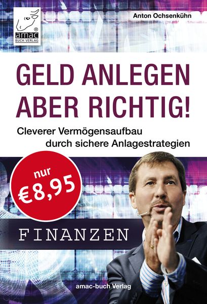 Produktbild: Geld anlegen &ndash; aber richtig!