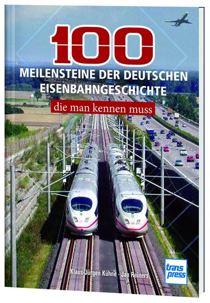 Produktbild: 100 Meilensteine der deutschen Eisenbahngeschichte,