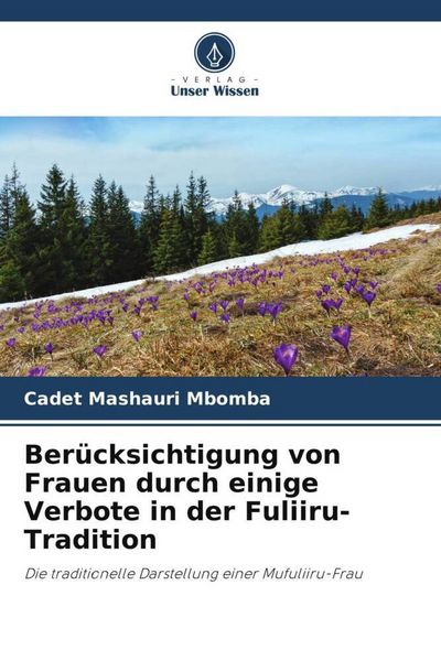 Berücksichtigung von Frauen durch einige Verbote in der Fuliiru-Tradition, Taschenbuch von Cadet Mashauri Mbomba, Verlag Unser Wissen, 9786205576458