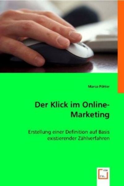 Pöhler, M: Der Klick im Online-Marketing, Taschenbuch von Marco Pöhler, VDM, 9783836468749