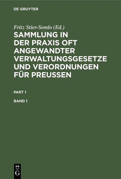 Produktbild: Sammlung in der Praxis oft angewandter Verwaltungsgesetze und Verordnungen f&uuml;r Preu&szlig;en. Band 1