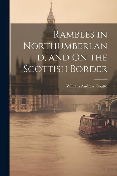 Produktbild: Rambles in Northumberland, and On the Scottish Border