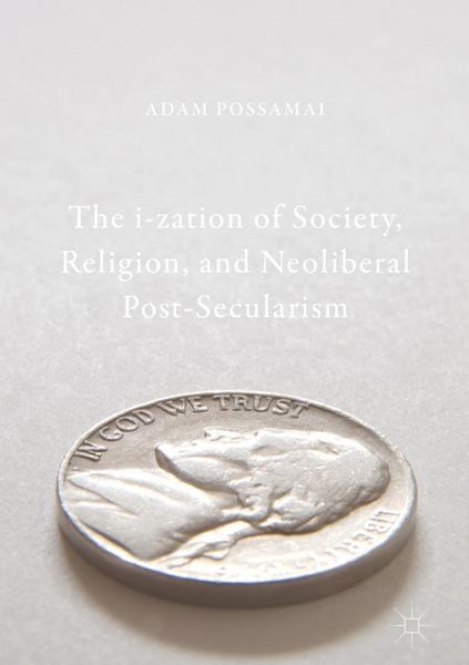 Produktbild: The i-zation of Society, Religion, and Neoliberal Post-Secularism