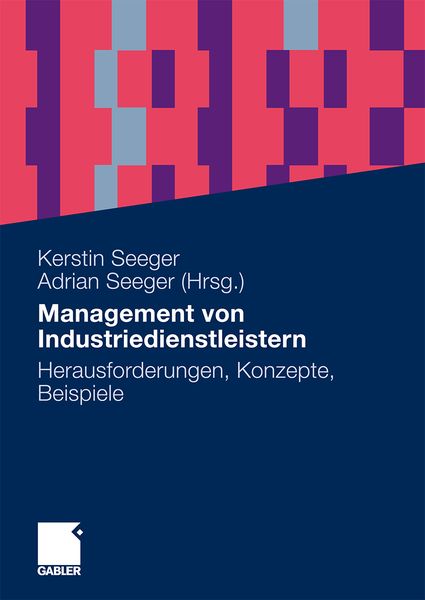 Management von Industriedienstleistern, Taschenbuch von Kerstin Seeger , Adrian Seeger, Betriebswirtschaftlicher Verlag Gabler, 9783834911704