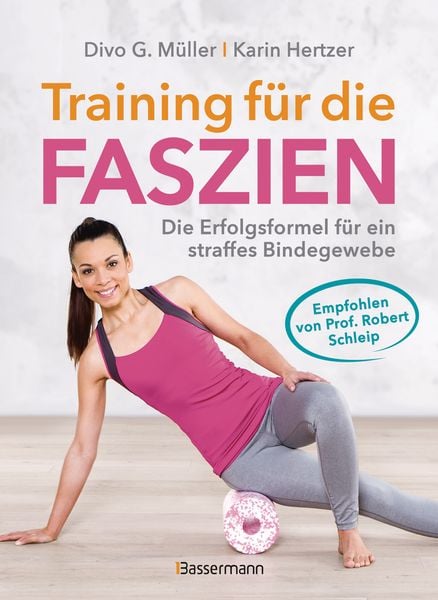 Produktbild: Training f&uuml;r die Faszien - Die Erfolgsformel f&uuml;r ein straffes Bindegewebe