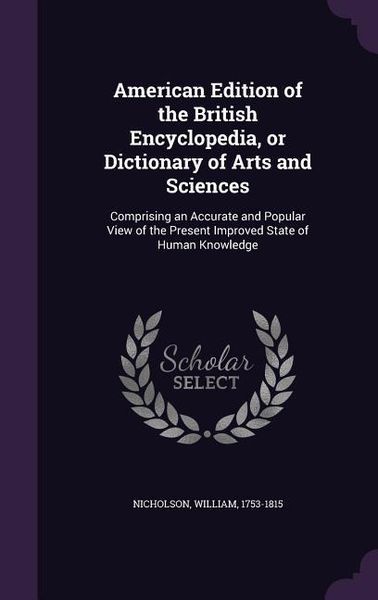 Produktbild: American Edition of the British Encyclopedia, or Dictionary of Arts and Sciences: Comprising an Accurate and Popular View of the Present Improved Stat