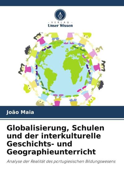 Globalisierung, Schulen und der interkulturelle Geschichts- und Geographieunterricht