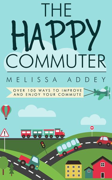 Produktbild: The Happy Commuter: Over 100 Ways to Improve and Enjoy Your Commute