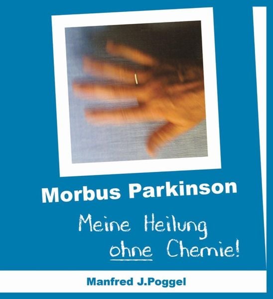 Produktbild: Morbus Parkinson - Meine Heilung ohne Chemie