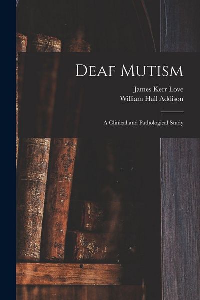 Produktbild: Deaf Mutism; a Clinical and Pathological Study