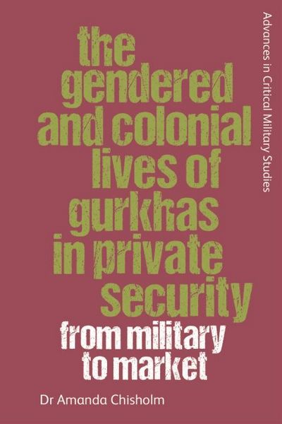 Produktbild: Gendered and Colonial Lives of Gurkhas in Private Security