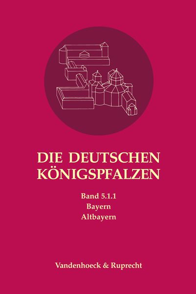 Produktbild: Die deutschen K&ouml;nigspfalzen. Band 5: Bayern