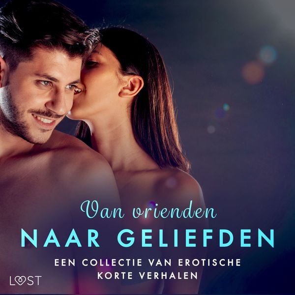 Produktbild: Van vrienden naar geliefden: Een collectie van erotische korte verhalen