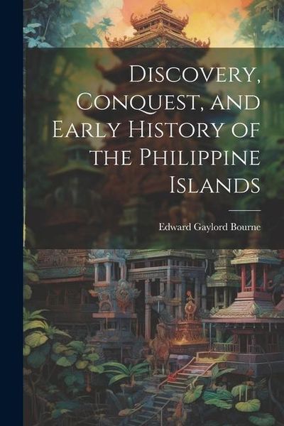 Produktbild: Discovery, Conquest, and Early History of the Philippine Islands