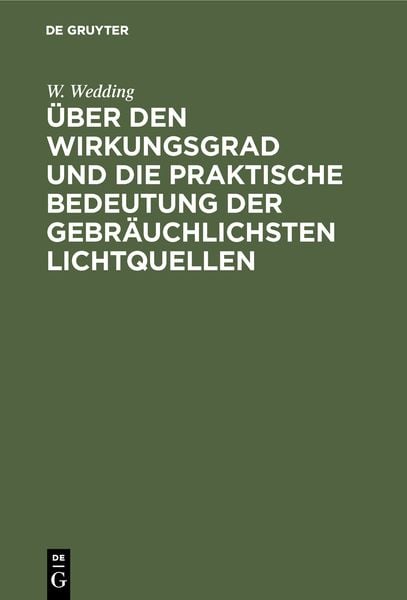 Produktbild: &Uuml;ber den Wirkungsgrad und die praktische Bedeutung der gebr&auml;uchlichsten Lichtquellen