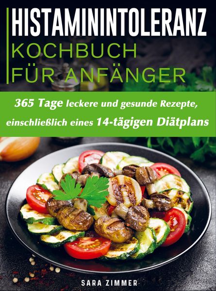 Produktbild: Histaminintoleranz Kochbuch F&uuml;r Anf&auml;nger