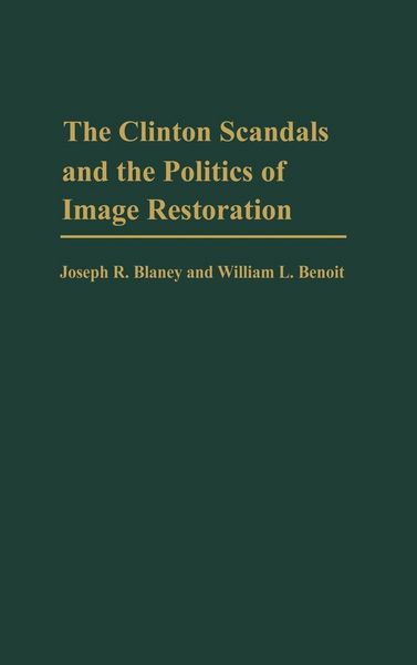 Produktbild: The Clinton Scandals and the Politics of Image Restoration