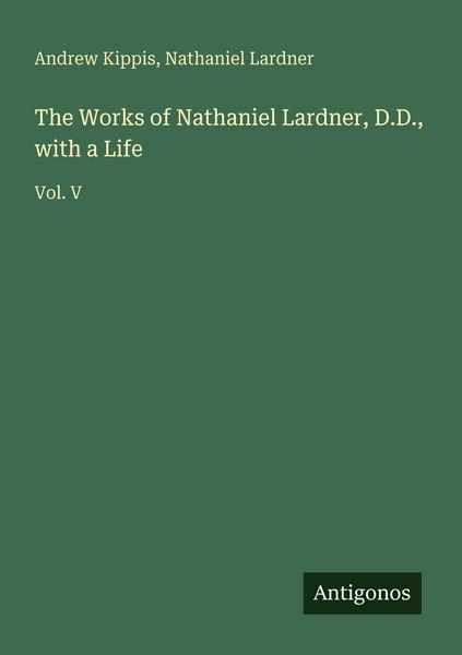 Produktbild: The Works of Nathaniel Lardner, D.D., with a Life