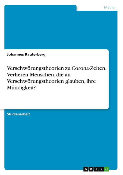 Produktbild: Verschw&ouml;rungstheorien zu Corona-Zeiten. Verlieren Menschen, die an Verschw&ouml;rungstheorien glauben, ihre M&uuml;ndigkeit?