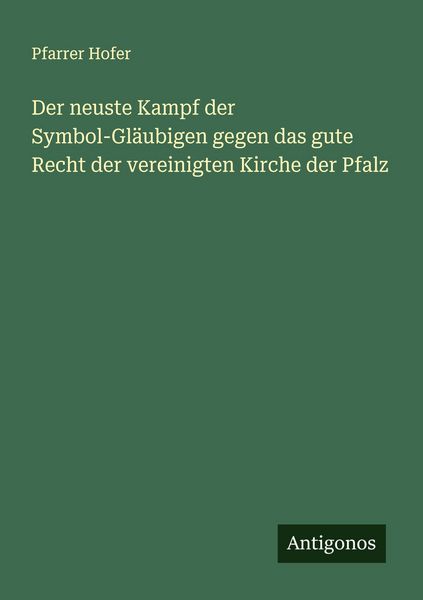 Produktbild: Der neuste Kampf der Symbol-Gl&auml;ubigen gegen das gute Recht der vereinigten Kirche der Pfalz