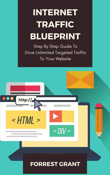Produktbild: Internet Traffic Blueprint - Step By Step Guide To Drive Unlimited Targeted Traffic To Your Website