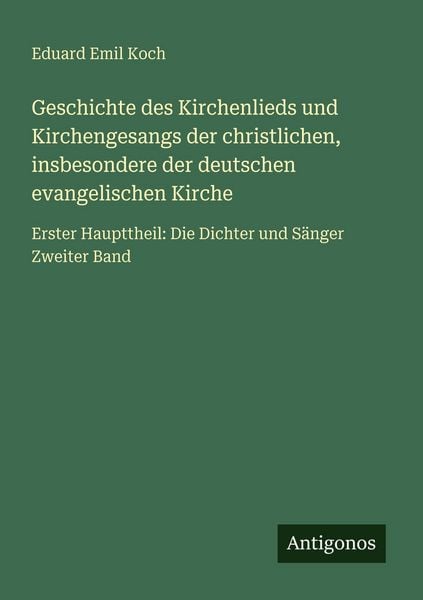 Produktbild: Geschichte des Kirchenlieds und Kirchengesangs der christlichen, insbesondere der deutschen evangelischen Kirche