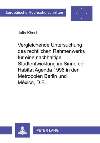 Vergleichende Untersuchung des rechtlichen Rahmenwerks für eine nachhaltige Stadtentwicklung im Sinne der Habitat Agenda 1996 in den Metropolen