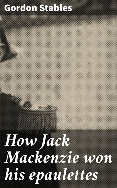 Produktbild: How Jack Mackenzie won his epaulettes