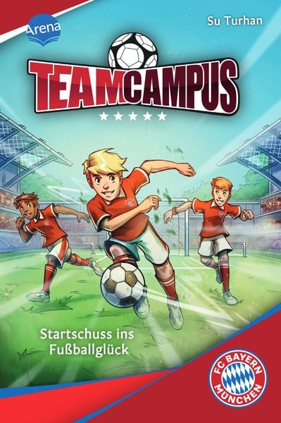 Team Campus (1). Startschuss ins Fußballglück, Gebundene Ausgabe von Su Turhan, Arena, 978-3-401-60773-3