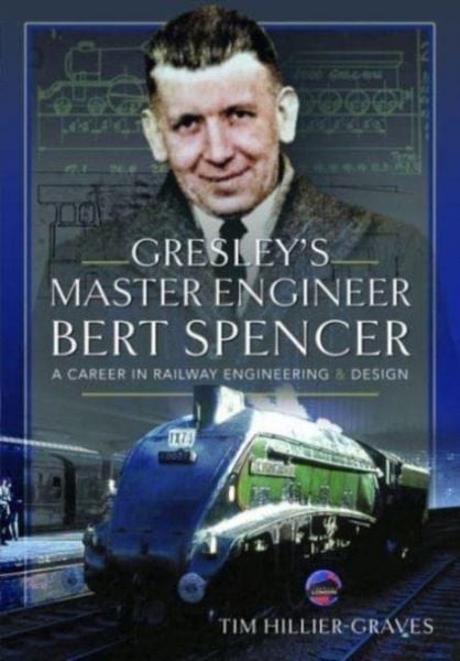 Produktbild: Gresley's Master Engineer, Bert Spencer