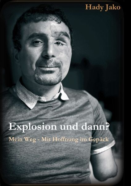 Produktbild: Explosion und dann? Mein Weg - Mit Hoffnung im Gep&auml;ck