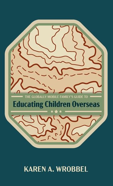 Produktbild: The Globally Mobile Family's Guide to Educating Children Overseas