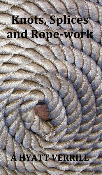 Produktbild: Knots, Splices and Rope-Work (Fully Illustrated)