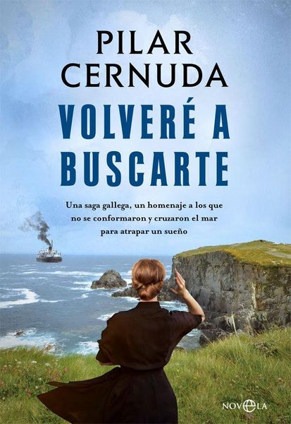Produktbild: Volver&eacute; a buscarte : una saga gallega, un homenaje a los que no se conformaron y cruzaron el mar para atrapar un sue&ntilde;o
