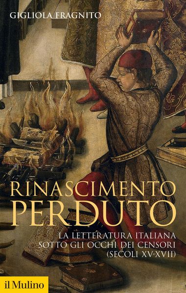 Produktbild: Rinascimento perduto. La letteratura italiana sotto gli occhi dei censori (secoli XV-XVII)